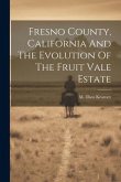 Fresno County, California And The Evolution Of The Fruit Vale Estate