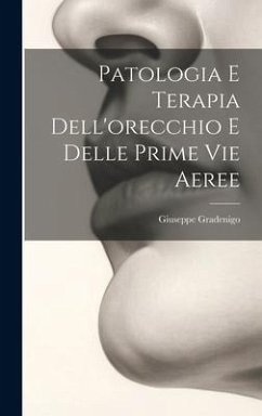 Patologia E Terapia Dell'orecchio E Delle Prime Vie Aeree - Gradenigo, Giuseppe