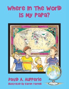 Where In The World Is My Papa? - Aupperle, David A.