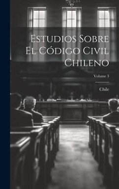 Estudios Sobre El Código Civil Chileno; Volume 3