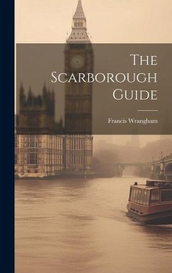 The Scarborough Guide - Wrangham, Francis