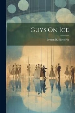 Guys On Ice - Ellsworth, Lyman R.