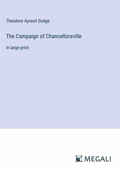 The Campaign of Chancellorsville - Dodge, Theodore Ayrault