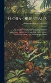 Flora Orientalis: Sive, Recensio Plantarum, Quas Botanicorum Coryphaeus Leonhardus Rauwolffus, Annis 1573, 1574, & 1575 in Syria, Arabia