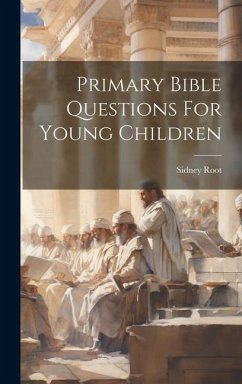 Primary Bible Questions For Young Children - Root, Sidney