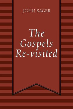 The Gospels Re-visited - Sager, John