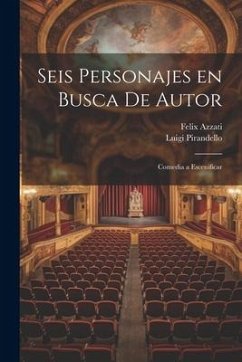 Seis personajes en busca de autor: Comedia a escenificar - Pirandello, Luigi; Azzati, Felix