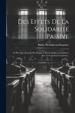 Des Effets De La Solidarité Passive: Et Plus Spécialement Des Rapports Des Codébiteurs Solidaires Avec Le Créancier Commun...