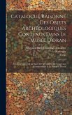 Catalogue Raisonné Des Objets Archéologiques Contenus Dans Le Musée D'oran: Avec Une Carte De La Partie De La Maurétanie Césarienne Correspondant À La