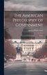 The American Philosophy of Government:... - Bild 1