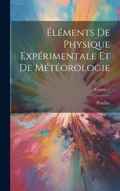 Éléments De Physique Expérimentale Et De Météorologie; Volume 1 - Pouillet