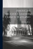 American Religious Leaders Francis Wayland