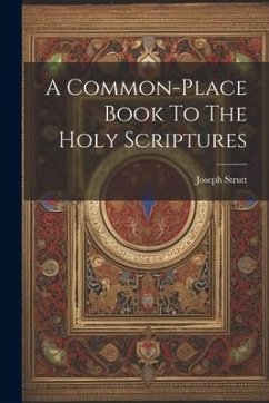 A Common-place Book To The Holy Scriptures - Strutt, Joseph