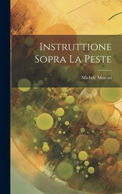 Instruttione Sopra La Peste - Mercati, Michele