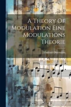A Theory Of Modulation Eine Modulations Theorie - Otterstrom, Thorvald