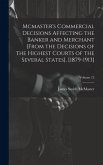 Mcmaster's Commercial Decisions Affecting the Banker and Merchant [From the Decisions of the Highest Courts of the Several States], [1879-1913]; Volum