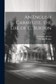 An English Carmelite, the Life of C. Burton