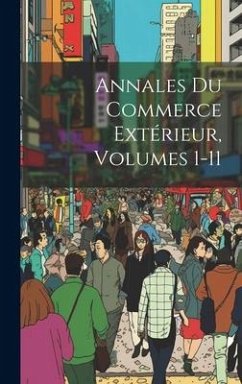 Annales Du Commerce Extérieur, Volumes 1-11 - Anonymous