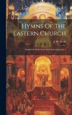 Hymns Of The Eastern Church: Translated, With Notes And An Introduction