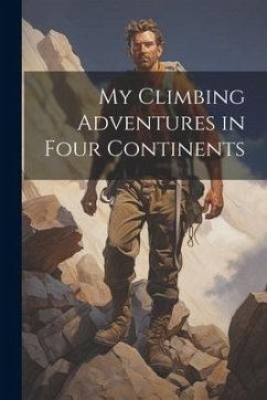 My Climbing Adventures in Four Continents - Anonymous