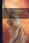 Las Criaturas: Grandioso Tratado Del Hombre...