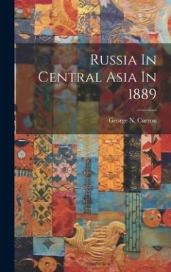 Russia In Central Asia In 1889 - Curzon, George N.