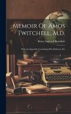 Memoir Of Amos Twitchell, M.d.: With An Appendix, Containing His Addresses, Etc