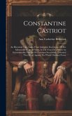 Constantine Castriot: An Historical Tale, Taken From Authentic Documents Of The Memorable Siege Of Malta, In The Year 1565, When An Inconsid