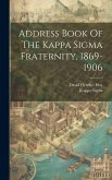 Address Book Of The Kappa Sigma Fraternity, 1869-1906