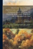 Histoire De La Terre Privilegiee Anciennement Connue Sous Le Nom De Pays De Kercorb, Canton De Chalabre (aude): Coup D'oeil, Notions Et Details Sur La