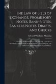 The Law of Bills of Exchange, Promissory Notes, Bank-Notes, Bankers Notes, Drafts, and Checks: Containing All the Statutes, Cases at Large, Customs of