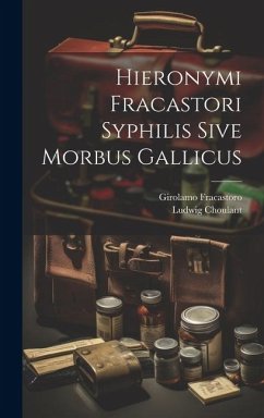 Hieronymi Fracastori Syphilis Sive Morbus Gallicus - Fracastoro, Girolamo; Choulant, Ludwig