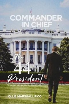 Commander-in-Chief (The 44th President): I Merged into we, and we Became One . . . - Marshall-Rico, Ollie