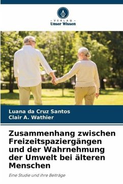 Zusammenhang zwischen Freizeitspaziergängen und der Wahrnehmung der Umwelt bei älteren Menschen - da Cruz Santos, Luana;A. Wathier, Clair