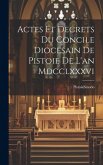 Actes Et Decrets Du Concile Diocesain De Pistoie De L'an Mdcclxxxvi