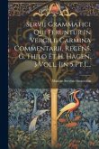 Servii Grammatici Qui Feruntur In Vergilii Carmina Commentarii, Recens. G. Thilo Et H. Hagen. 3 Voll. [in 5 Pt.]....