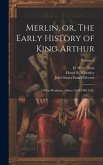 Merlin, or, The Early History of King Arthur: A Prose Romance (about 1450-1460 A.D.); Volume 2