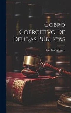 Cobro Coercitivo De Deudas Públicas - Drago, Luis María