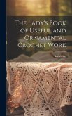 The Lady's Book of Useful and Ornamental Crochet Work