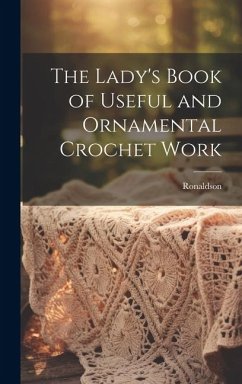 The Lady's Book of Useful and Ornamental Crochet Work - Ronaldson