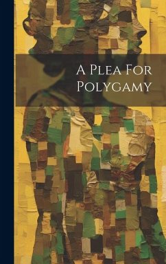 A Plea For Polygamy - Anonymous