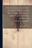 The Science And Art Of Deep Breathing As A Prophylactic And Therapeutic Agent In Consumption