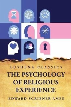 The Psychology of Religious Experience - Edward Scribner Ames