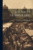 A Guide To Fatehpur Sikri