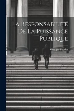 La Responsabilité De La Puissance Publique - Teissier, Georges