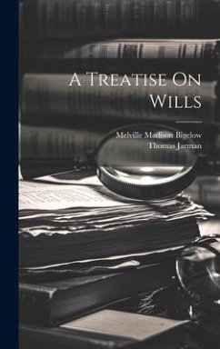 A Treatise On Wills - Bigelow, Melville Madison; Jarman, Thomas