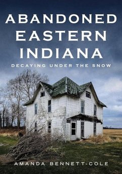 Abandoned Eastern Indiana - Amanda Bennett-Cole