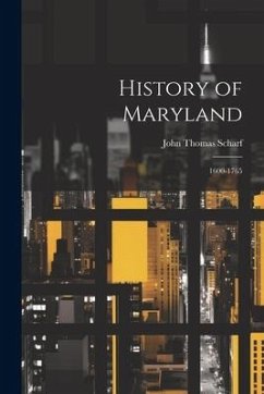 History of Maryland: 1600-1765 - Scharf, John Thomas