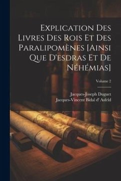 Explication Des Livres Des Rois Et Des Paralipomènes [ainsi Que D'esdras Et De Néhémias]; Volume 2 - Duguet, Jacques-Joseph