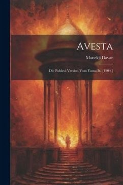Avesta: Die Pahlavi-version Vom Yasna Ix. [1904.] - Davar, Manekji